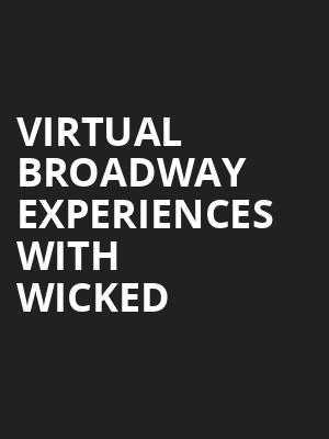 Virtual Broadway Experiences with WICKED, Virtual Experiences for Lincolnshire, Lincolnshire