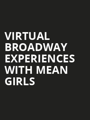 Virtual Broadway Experiences with MEAN GIRLS, Virtual Experiences for Lincolnshire, Lincolnshire
