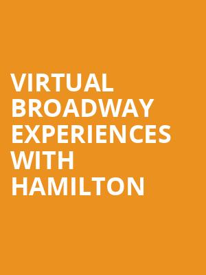 Virtual Broadway Experiences with HAMILTON, Virtual Experiences for Lincolnshire, Lincolnshire