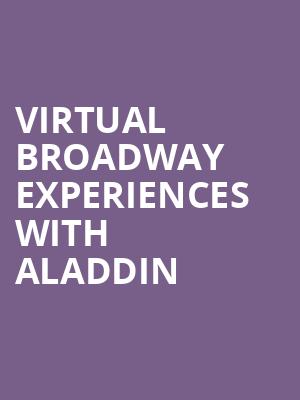 Virtual Broadway Experiences with ALADDIN, Virtual Experiences for Lincolnshire, Lincolnshire
