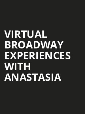 Virtual Broadway Experiences with ANASTASIA, Virtual Experiences for Lincolnshire, Lincolnshire