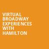 Virtual Broadway Experiences with HAMILTON, Virtual Experiences for Lincolnshire, Lincolnshire