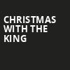Christmas with the King, Marriott Theatre, Lincolnshire